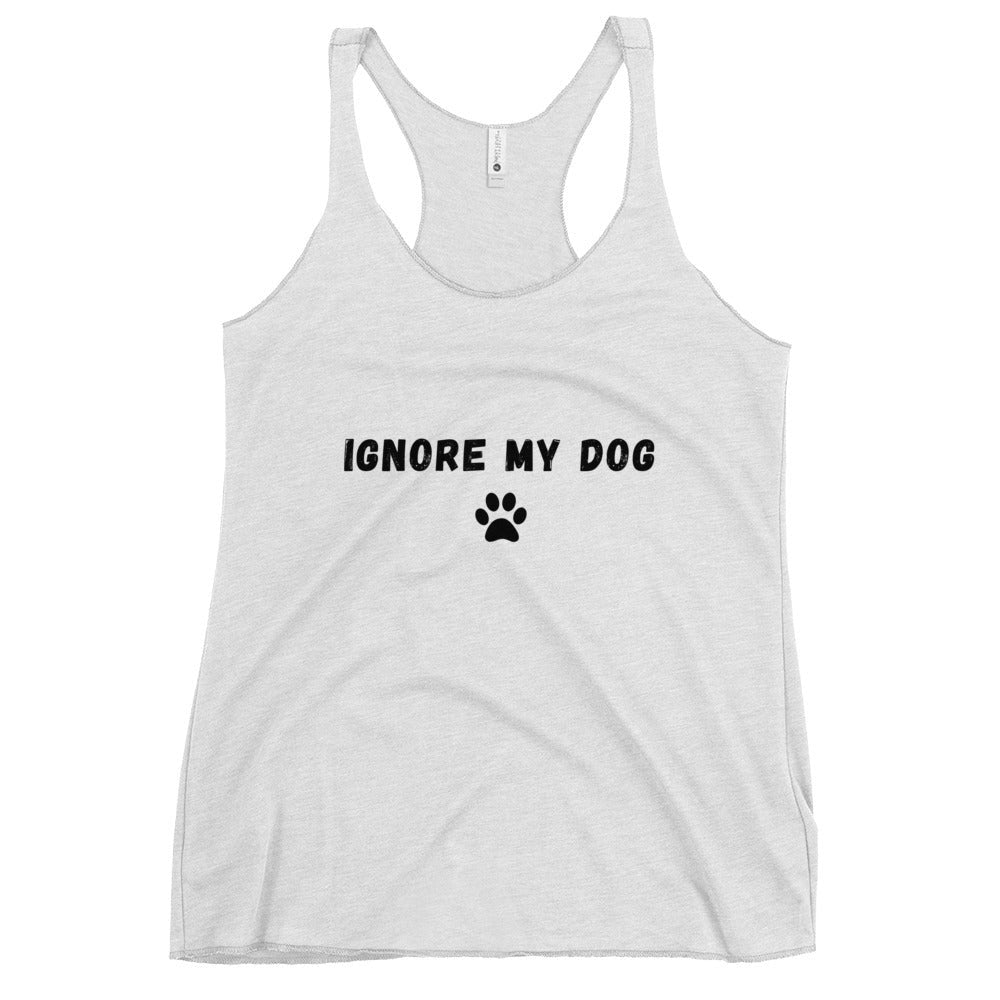 Ignore My Dog Racerback Tank