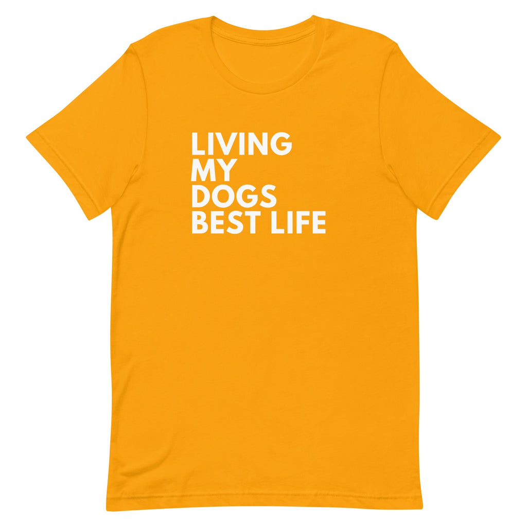 Living My Dogs Best Life T-Shirt