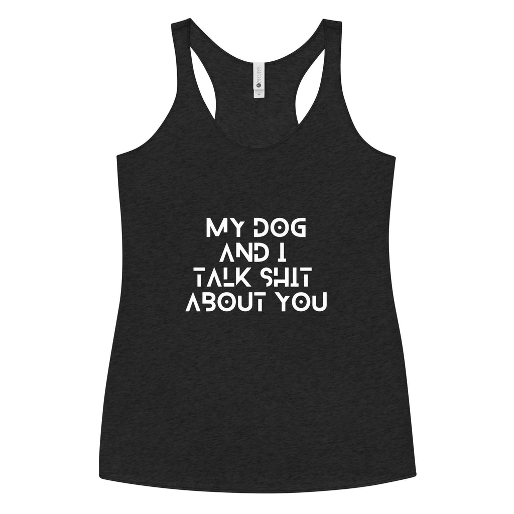 My Dog And I Talk About You Tank