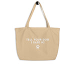 Tell Your Dog I Said Hi Organic Tote Bag