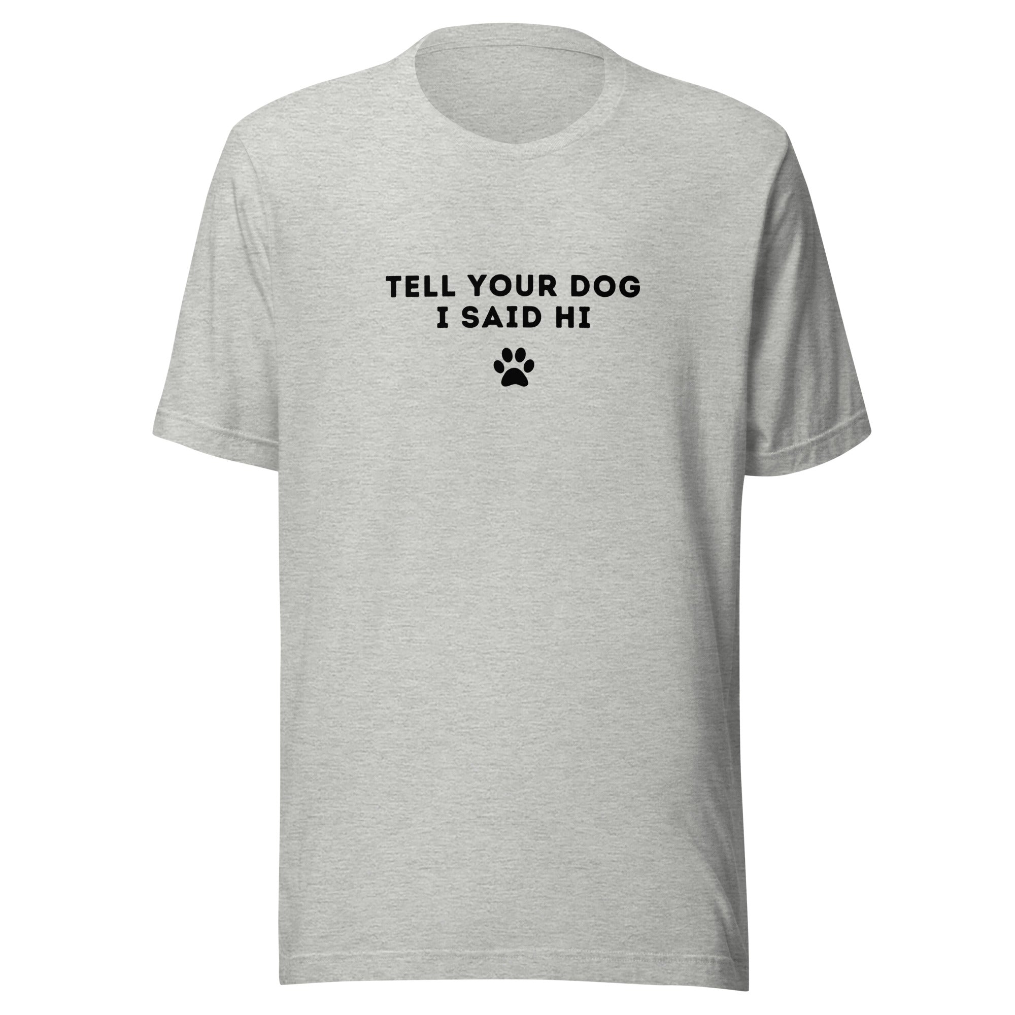 Tell Your Dog I Said Hi Women's T-Shirt
