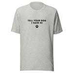 Tell Your Dog I Said Hi Women's T-Shirt