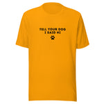 Tell Your Dog I Said Hi Women's T-Shirt