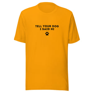 Tell Your Dog I Said Hi Women's T-Shirt
