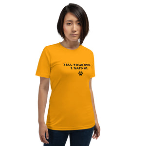 Tell Your Dog I Said Hi Women's T-Shirt
