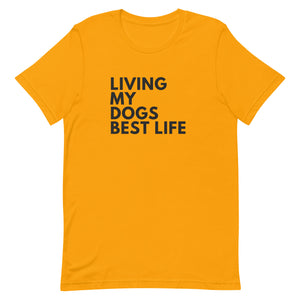 Living My Dogs Best Life Men's T-Shirt