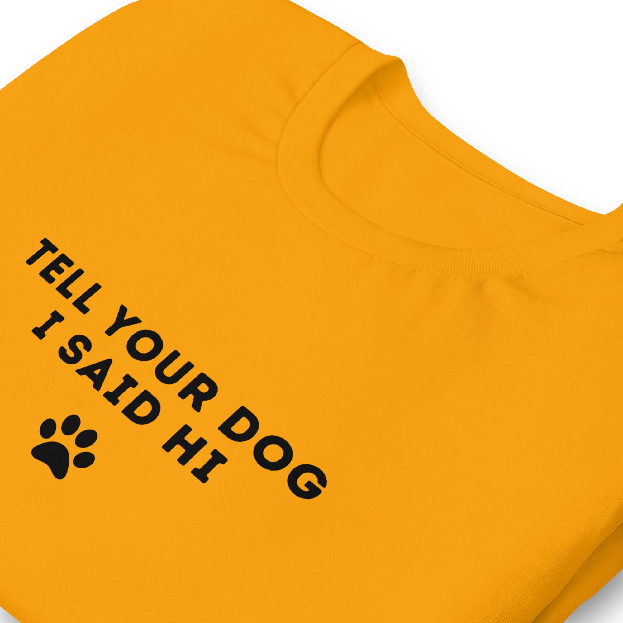 Tell Your Dog I Said Hi Women's T-Shirt