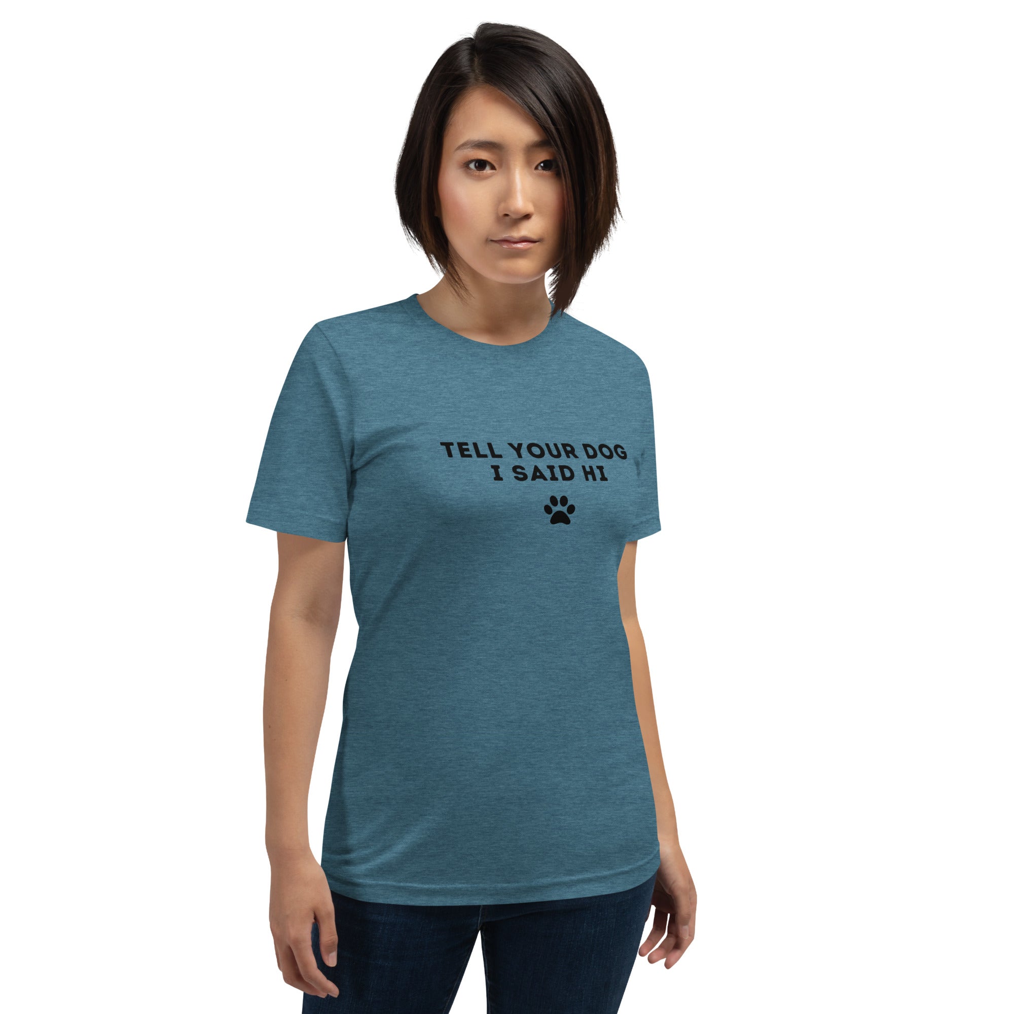 Tell Your Dog I Said Hi Women's T-Shirt