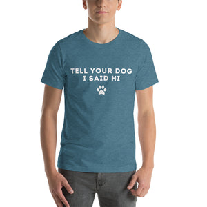Tell Your Dog I Said Hi Men's T-Shirt