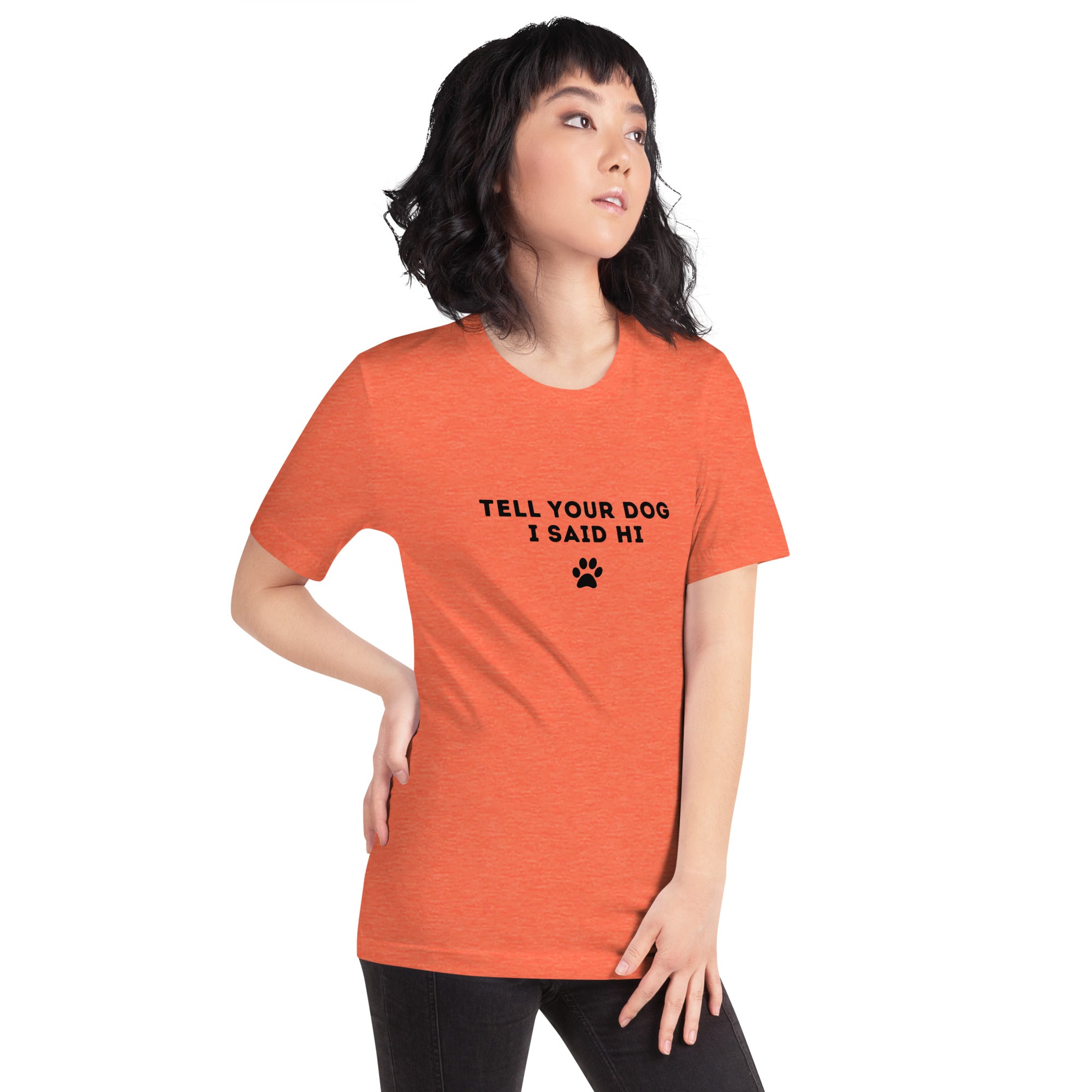 Tell Your Dog I Said Hi Women's T-Shirt
