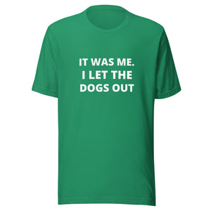 I Let The Dogs Out Men's T-Shirt