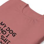 My Dog And I Talk Shit About You Women's T-Shirt