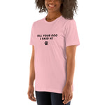 Tell Your Dog I Said Hi Women's T-Shirt