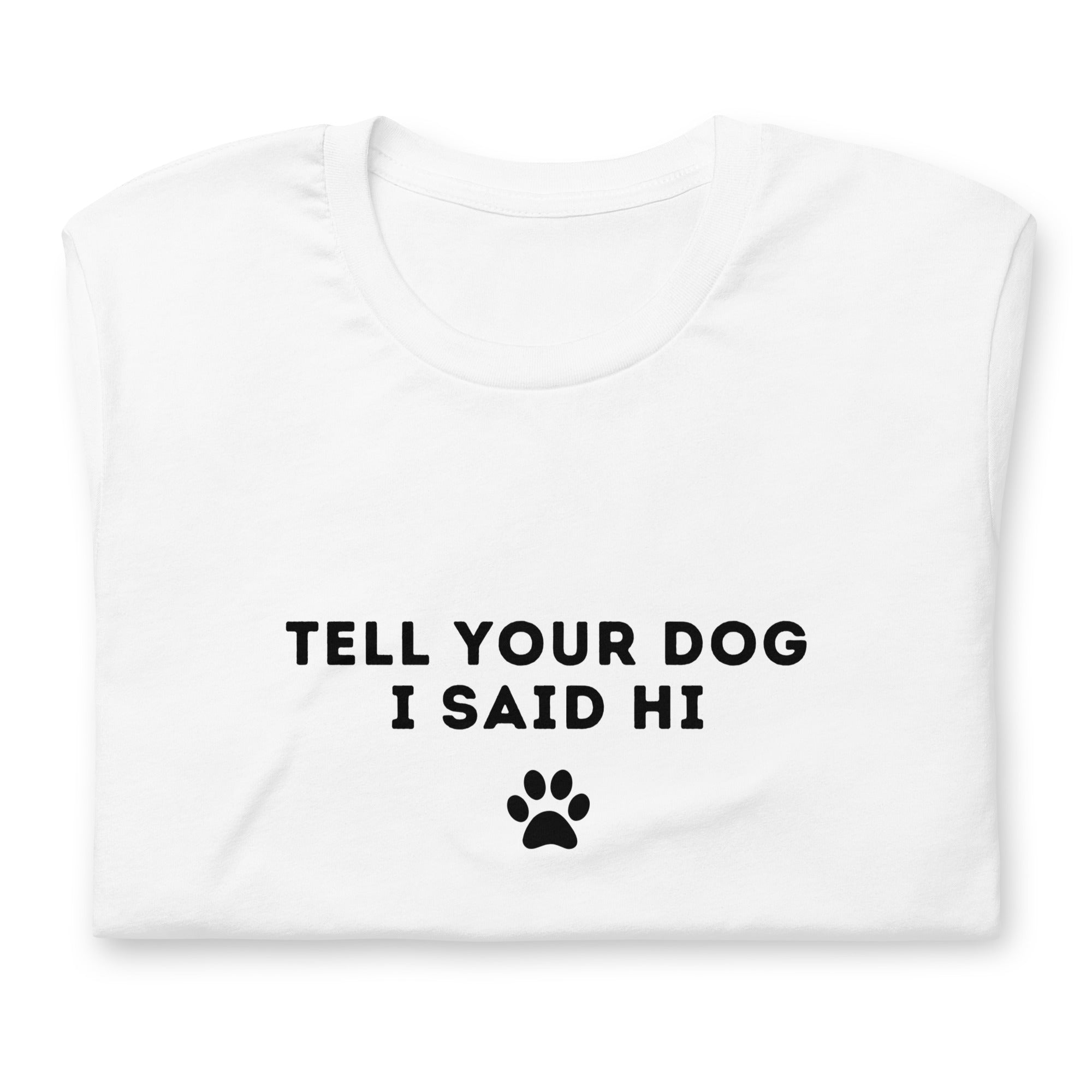 Tell Your Dog I Said Hi Women's T-Shirt