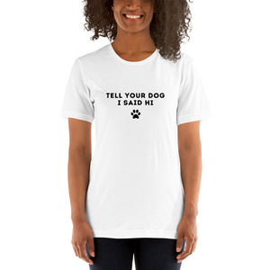 Tell Your Dog I Said Hi Women's T-Shirt