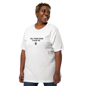 Tell Your Dog I Said Hi Women's T-Shirt