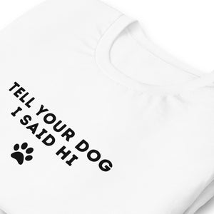 Tell Your Dog I Said Hi Women's T-Shirt
