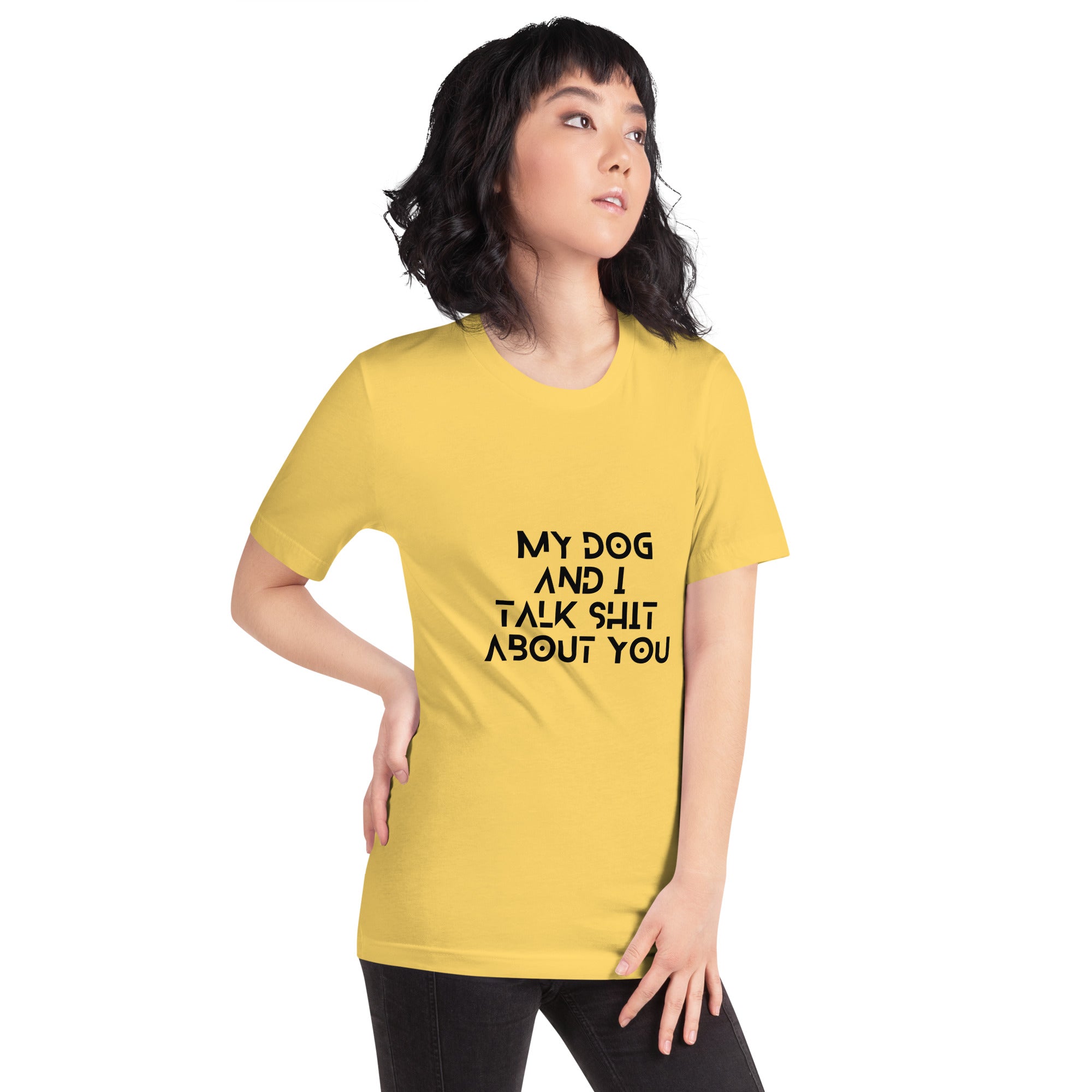 My Dog And I Talk Shit About You Women's T-Shirt