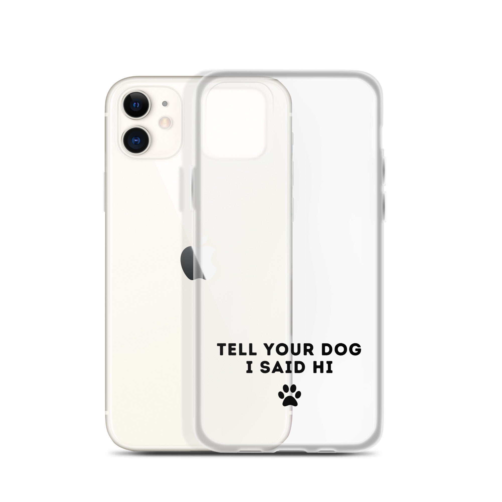 Tell Your Dog I Said Hi iPhone Case