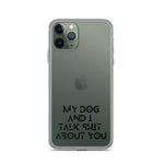 My Dog And I Talk About You iPhone Case