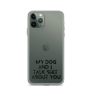 My Dog And I Talk About You iPhone Case