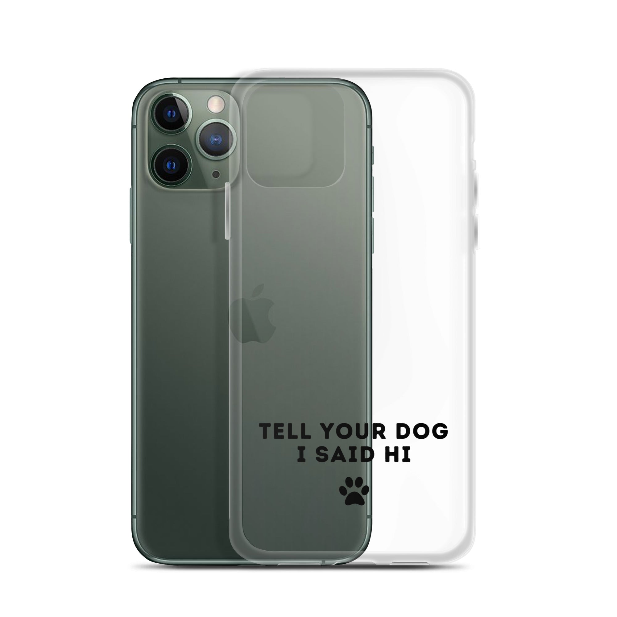 Tell Your Dog I Said Hi iPhone Case