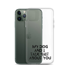 My Dog And I Talk About You iPhone Case