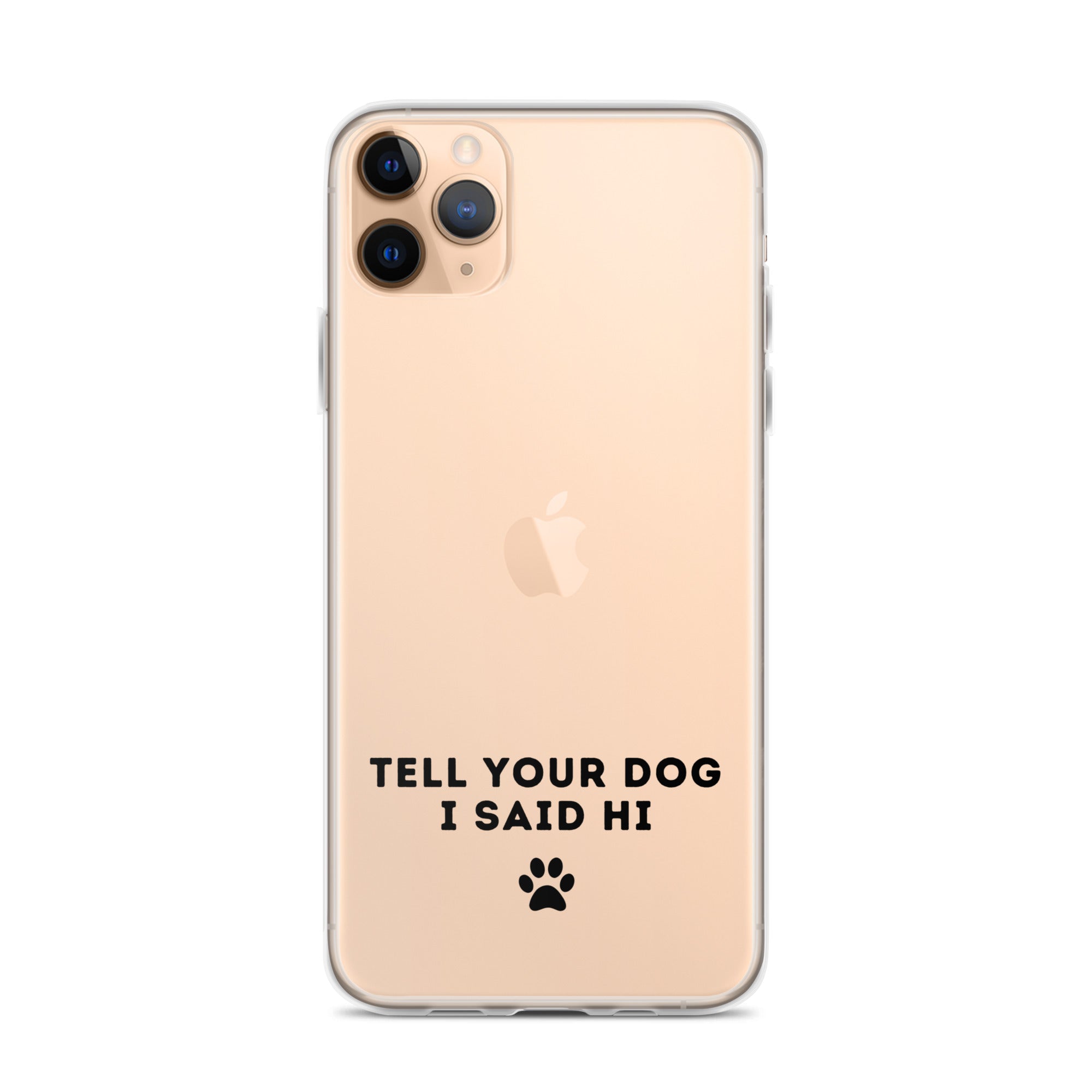 Tell Your Dog I Said Hi iPhone Case