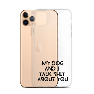 My Dog And I Talk About You iPhone Case