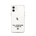 Tell Your Dog I Said Hi iPhone Case