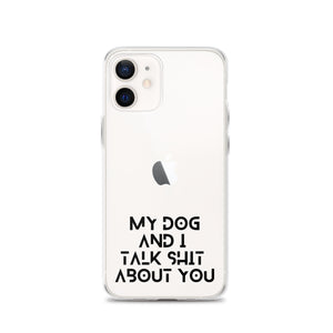 My Dog And I Talk About You iPhone Case