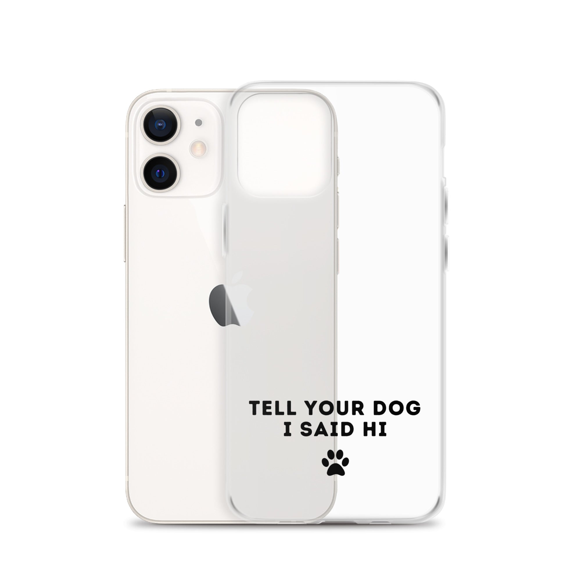 Tell Your Dog I Said Hi iPhone Case