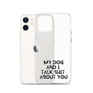 My Dog And I Talk About You iPhone Case