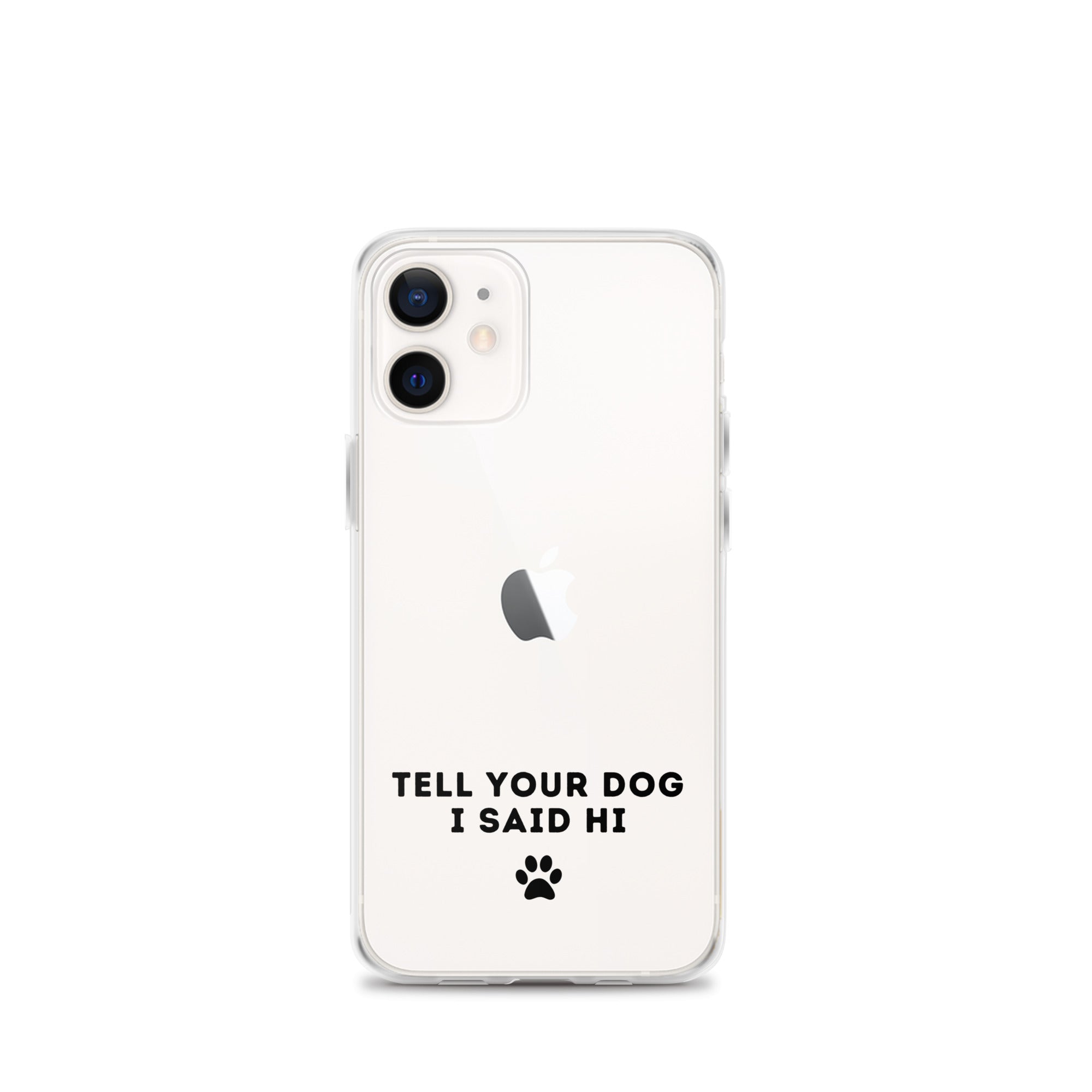 Tell Your Dog I Said Hi iPhone Case