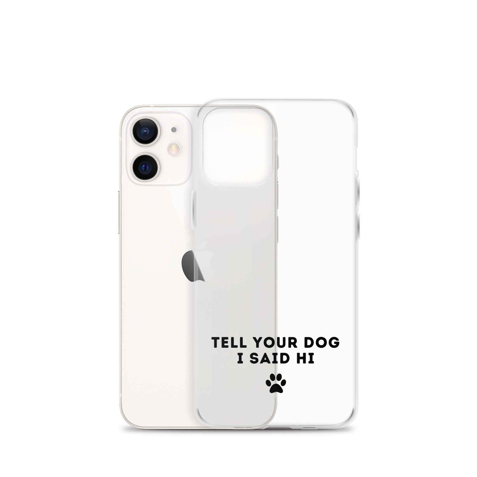 Tell Your Dog I Said Hi iPhone Case