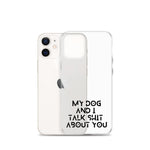 My Dog And I Talk About You iPhone Case