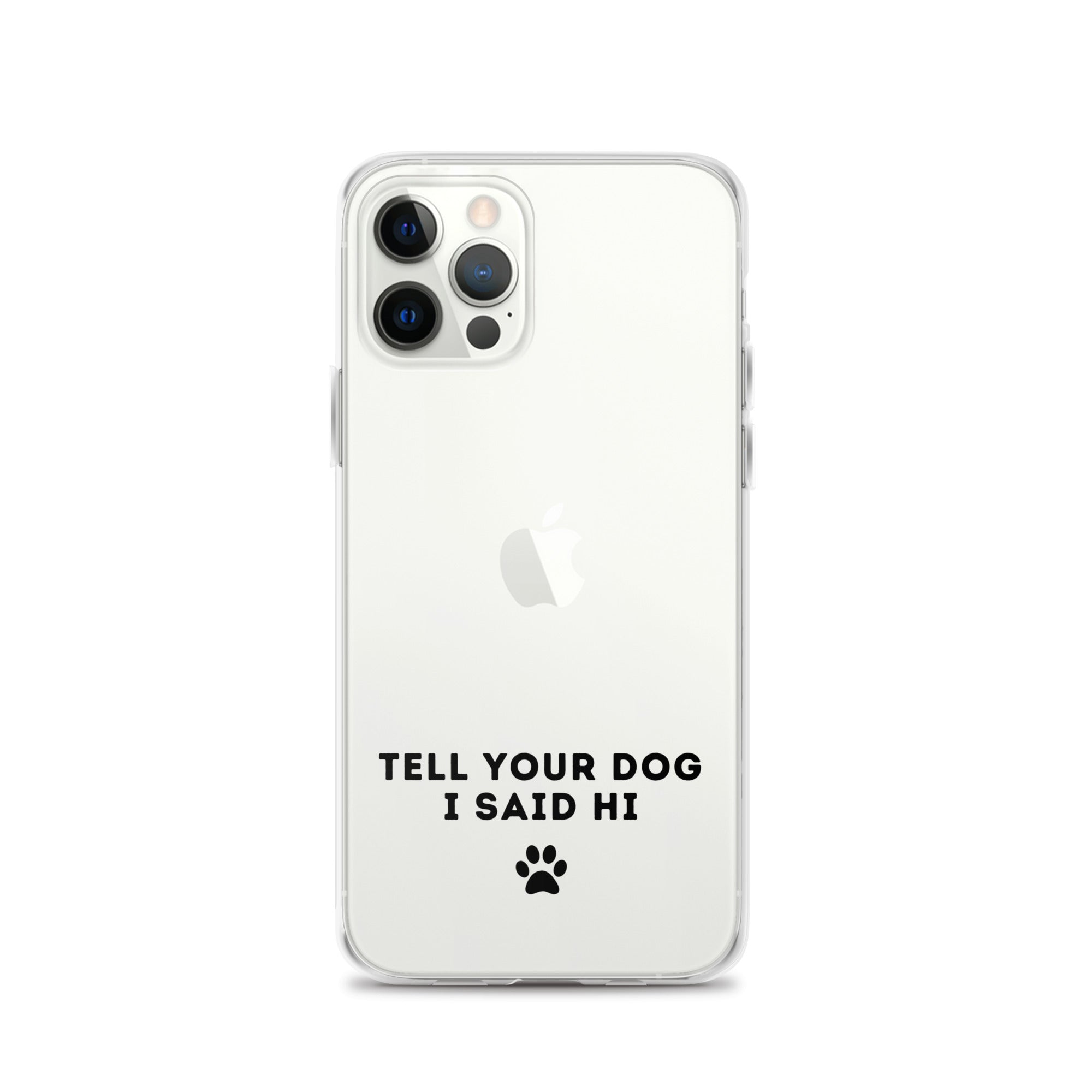 Tell Your Dog I Said Hi iPhone Case