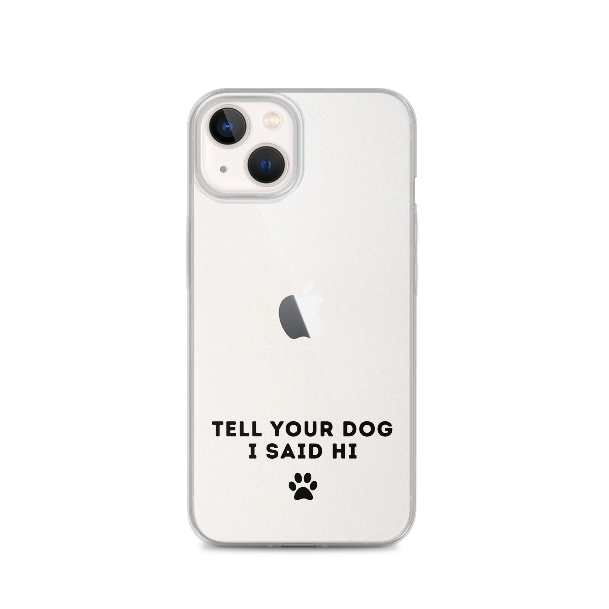 Tell Your Dog I Said Hi iPhone Case