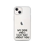 My Dog And I Talk About You iPhone Case