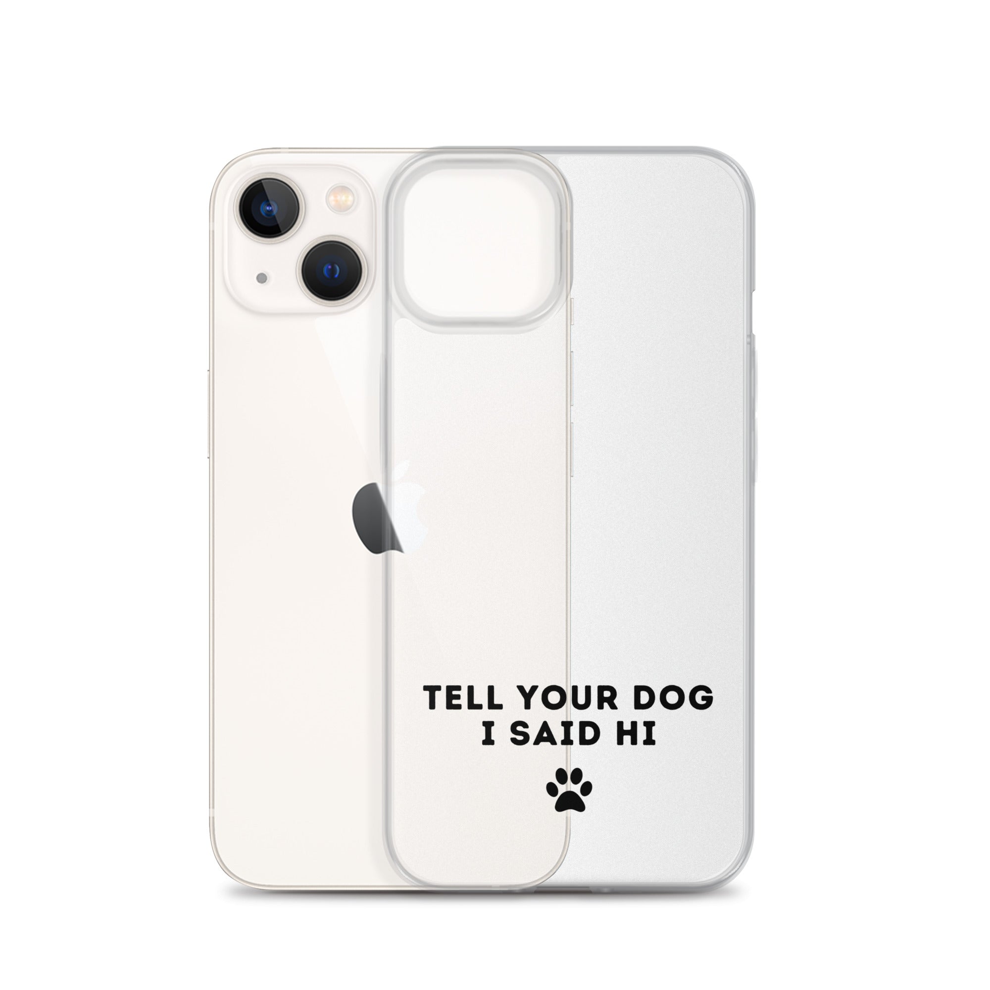 Tell Your Dog I Said Hi iPhone Case