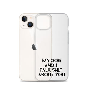 My Dog And I Talk About You iPhone Case