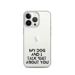 My Dog And I Talk About You iPhone Case