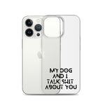 My Dog And I Talk About You iPhone Case