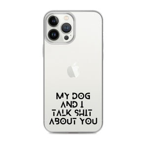 My Dog And I Talk About You iPhone Case