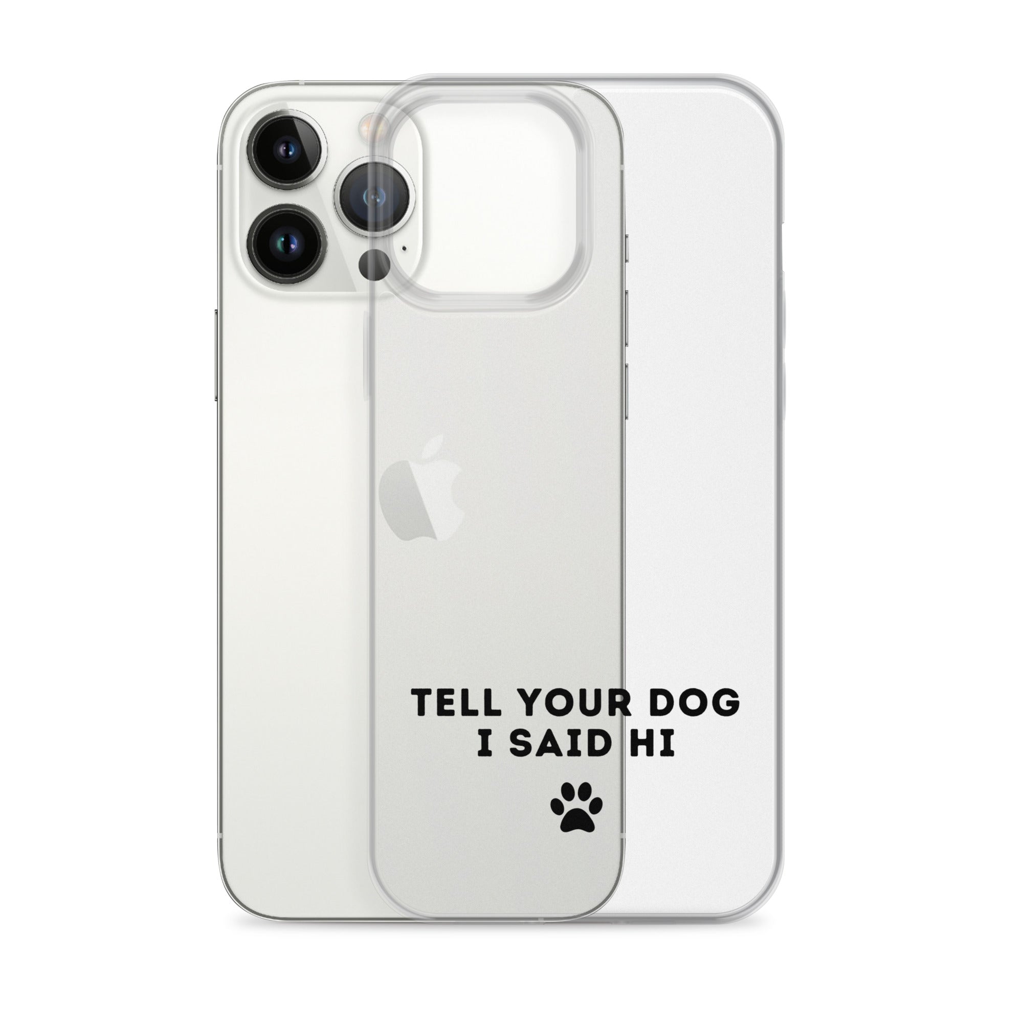 Tell Your Dog I Said Hi iPhone Case