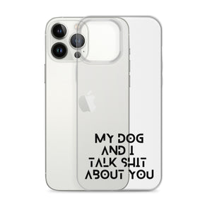 My Dog And I Talk About You iPhone Case