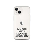 My Dog And I Talk About You iPhone Case