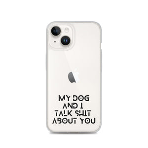 My Dog And I Talk About You iPhone Case