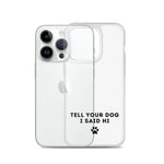 Tell Your Dog I Said Hi Clear iPhone Case With Black Text