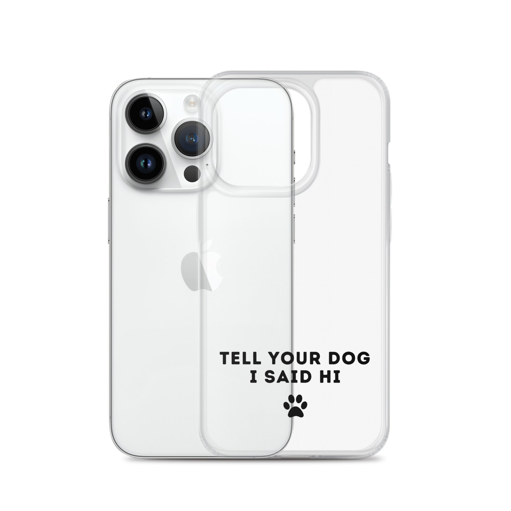 Tell Your Dog I Said Hi iPhone Case